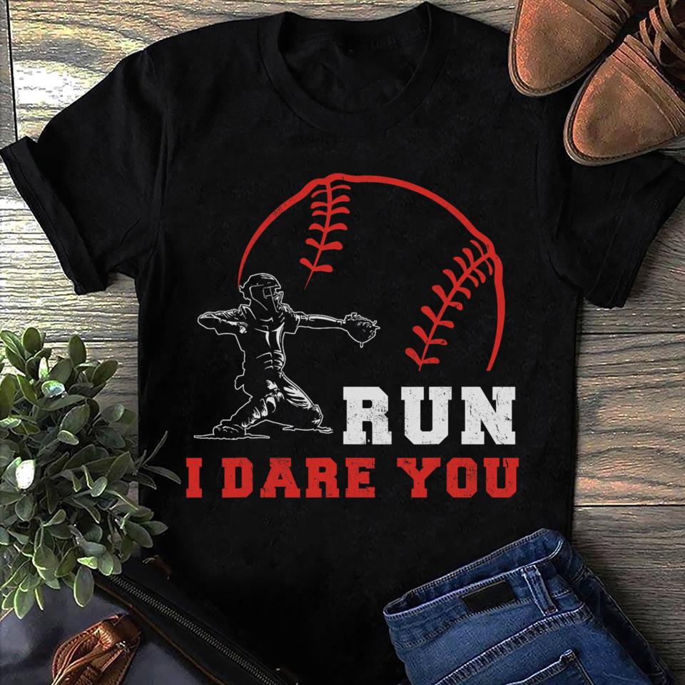 Run Dare Baseball Catcher Baseball Mom Tee Unisex T-shirt, Sweatshirt, Hoodie (1)