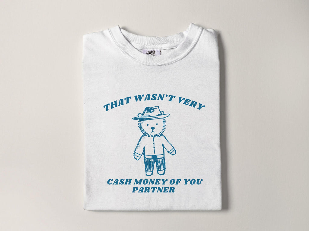 Wasnt Very Cash Money Partner Meme Unhinged Weird Vsco Comfort Colors (1)