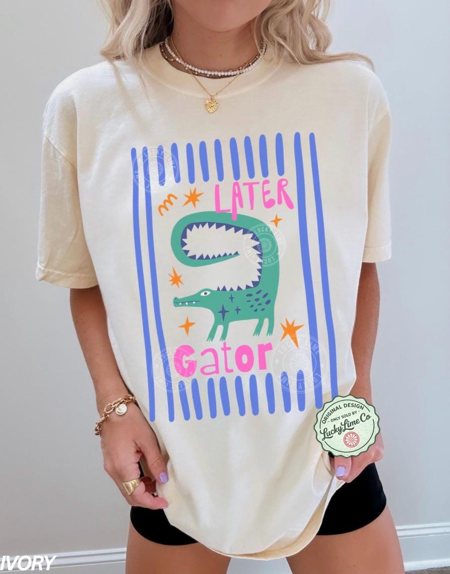 Comfort Colors Later Gator Sarcastic Offensive Alligator Crocodile Mom Tee (2)