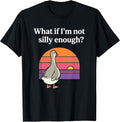 What If I'm Not Silly Enough Funny Goose Meme Duck Sunset T-Shirt