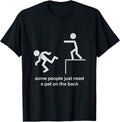 Some People Just Need a Pat on the Back Funny Sarcasm T-Shirt