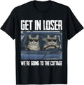 Get in Loser were Going to The Cottage Funny Cat Meme T-Shirt