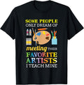 Some People Only Dream of Meeting Art Teacher Teachers Gift T-Shirt Small