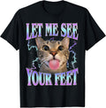 Your Feet Funny Offensive Cat Meme Bootleg for Men Women T-Shirt