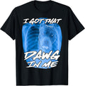I Got That Dawg in Me Xray Pitbull Ironic Meme Viral Quote T-Shirt