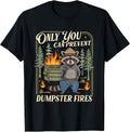 Only You Can Prevent Dumpster Fires Funny Racoon Meme Office T-Shirt