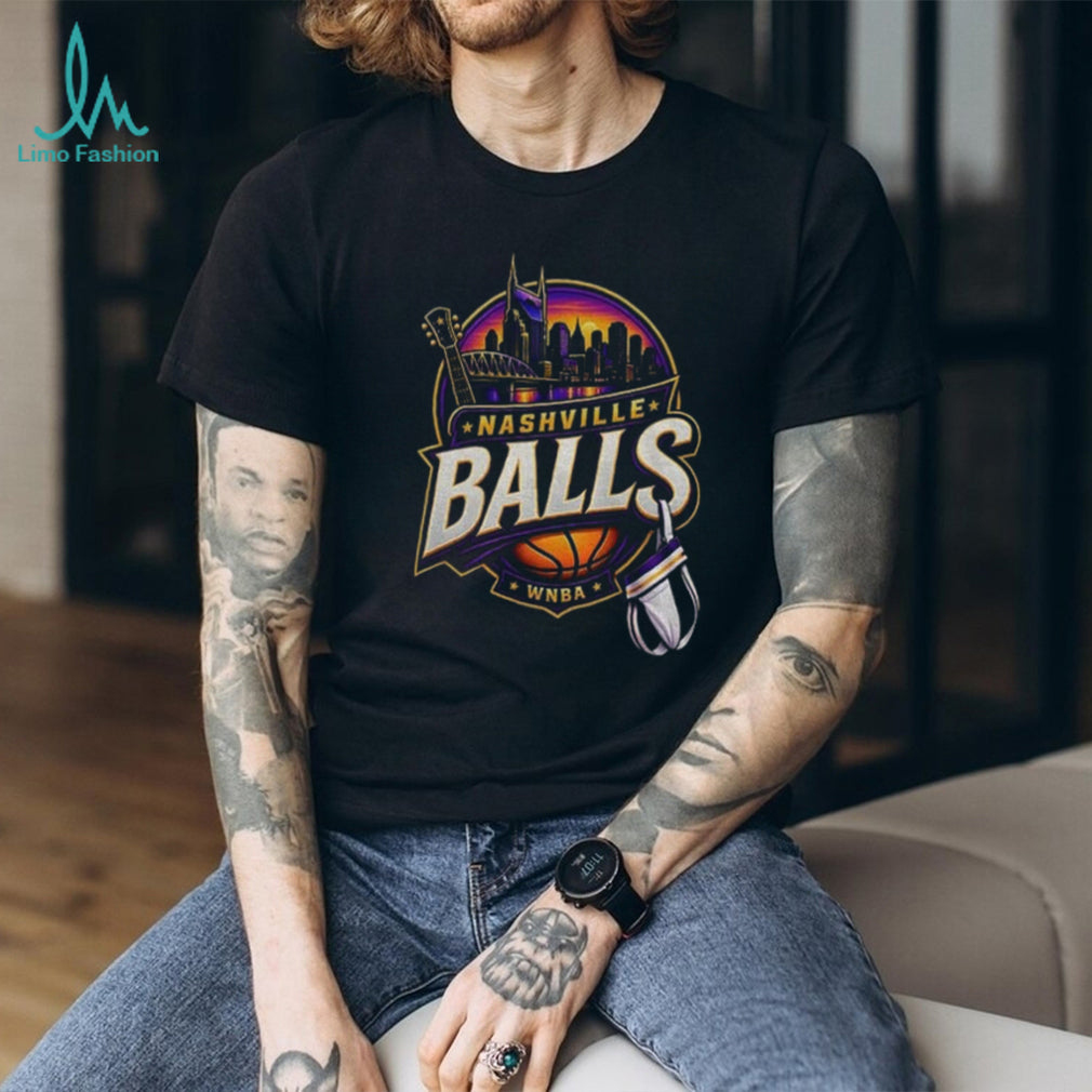 A Little Nashville A Little Basketball A Lot Of Balls Nashville Balls WNBA shirt