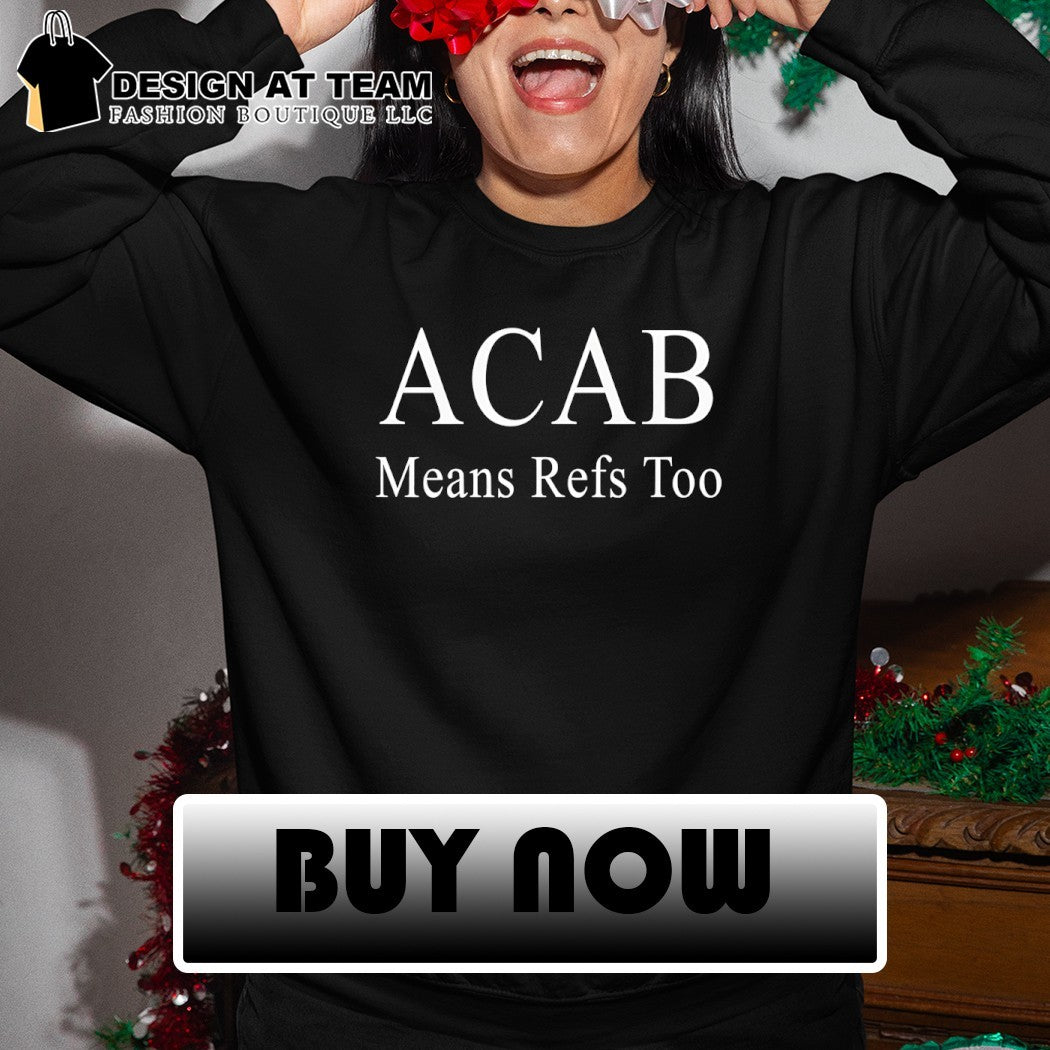 ACAB Means Refs Too shirt