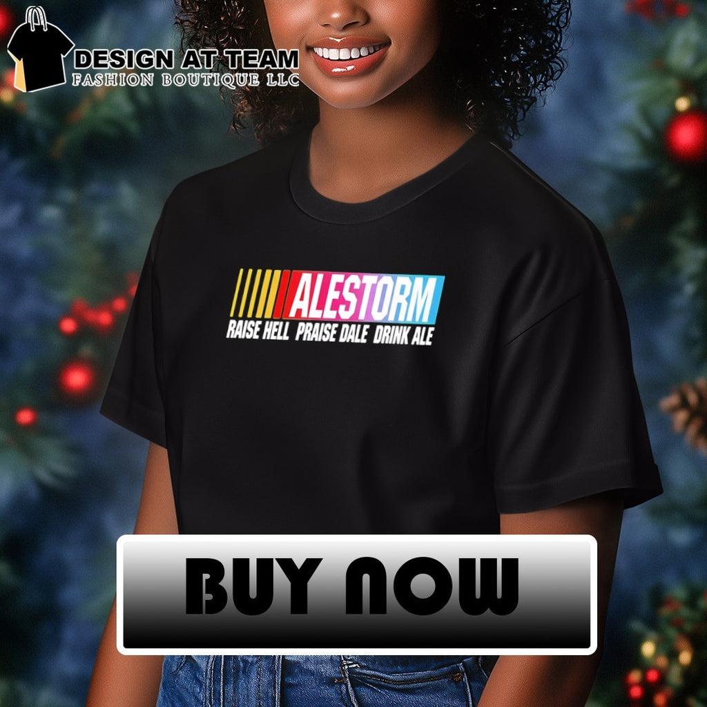 Alestorm Raise Hell Praise Dale Drink Ale Nascar shirt