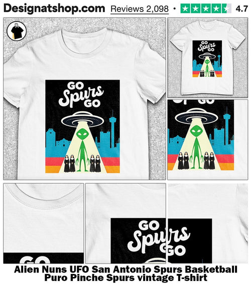 Alien Nuns UFO San Antonio Spurs Basketball Puro Pinche Spurs vintage shirt
