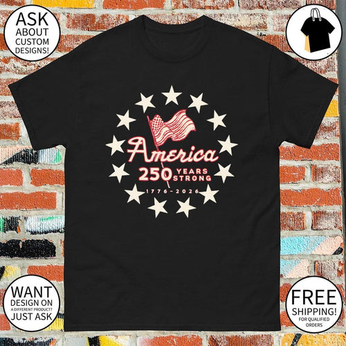 America 250 Years Strong 1776 2026 Patriotic flag Independence Day shirt