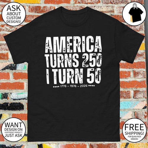 America Turns 250 I Turn 50 1776-1976-2026 shirt