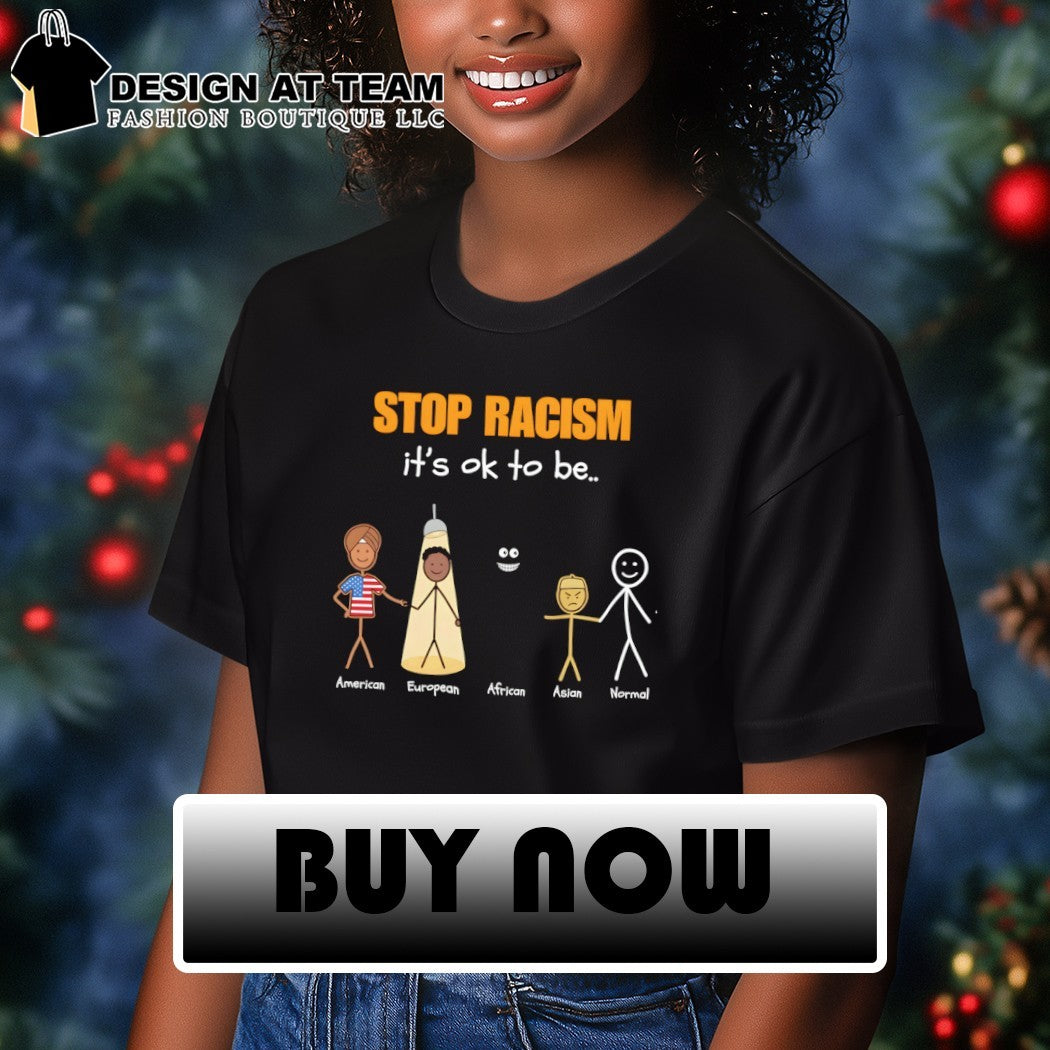 American European African Asian Normal Stop Racism it’s ok to be shirt