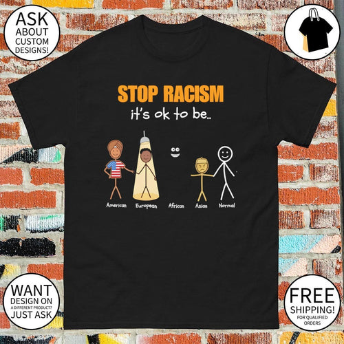 American European African Asian Normal Stop Racism it’s ok to be shirt