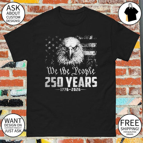 American eagle patriotic apparel We the People 250 Years 1776 to 2026 shirt