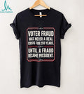 Anti Trump Voter Fraud President Funny Political Shirt