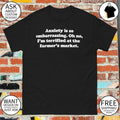 Anxiety is so embarrassing oh no I’m terrified at the farmer’s market 2026 shirt