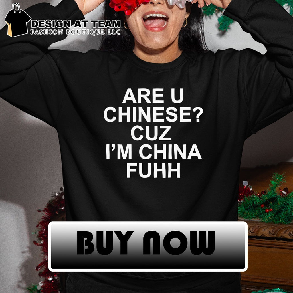 Are you chinese cuz I’m China fuh 2026 shirt