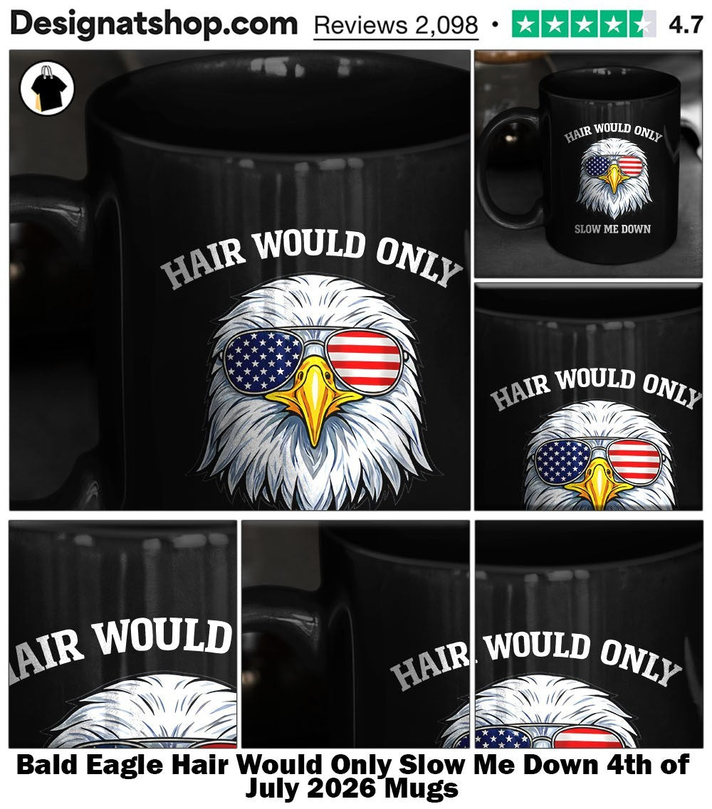 Bald Eagle Hair Would Only Slow Me Down 4th of July 2026 shirt