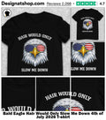 Bald Eagle Hair Would Only Slow Me Down 4th of July 2026 shirt
