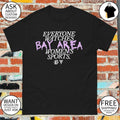 Bay FC and Golden State Valkyries Everyone Watches Bay Area Women’s Sports 2026 shirt