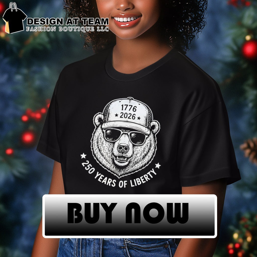 Bear wearing a cap with 1776 2026 and 250 years of liberty 4th of July shirt