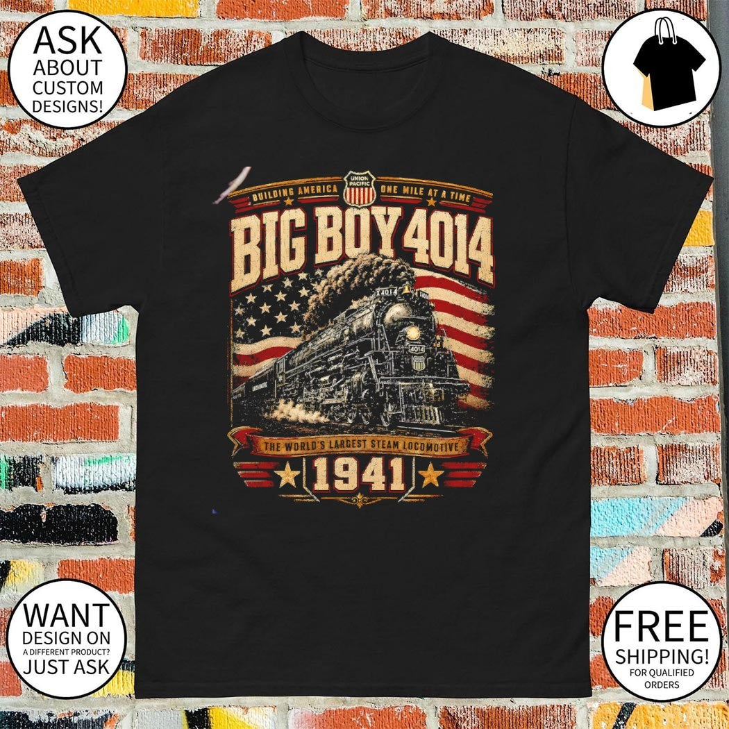 Big Boy 4014 Steam Engine Building America One Mile at a Time the world’s largest steam 1941 shirt