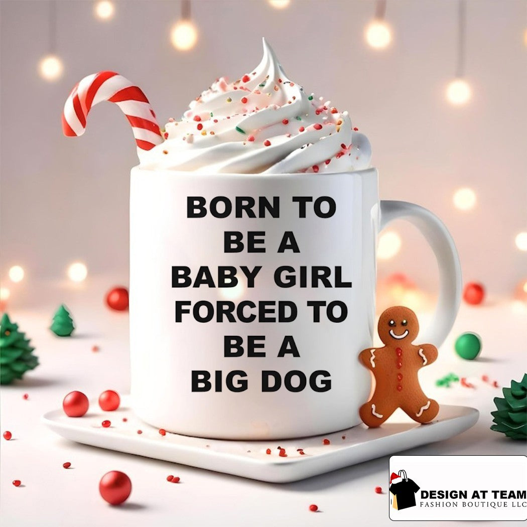 Born to be a baby girl forced to be a big dog shirt