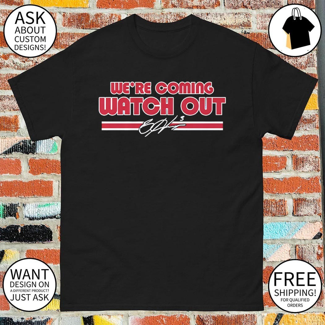 Bryce Harper Philadelphia Phillies Baseball We’re Coming Watch Out MLB 2026 signature shirt