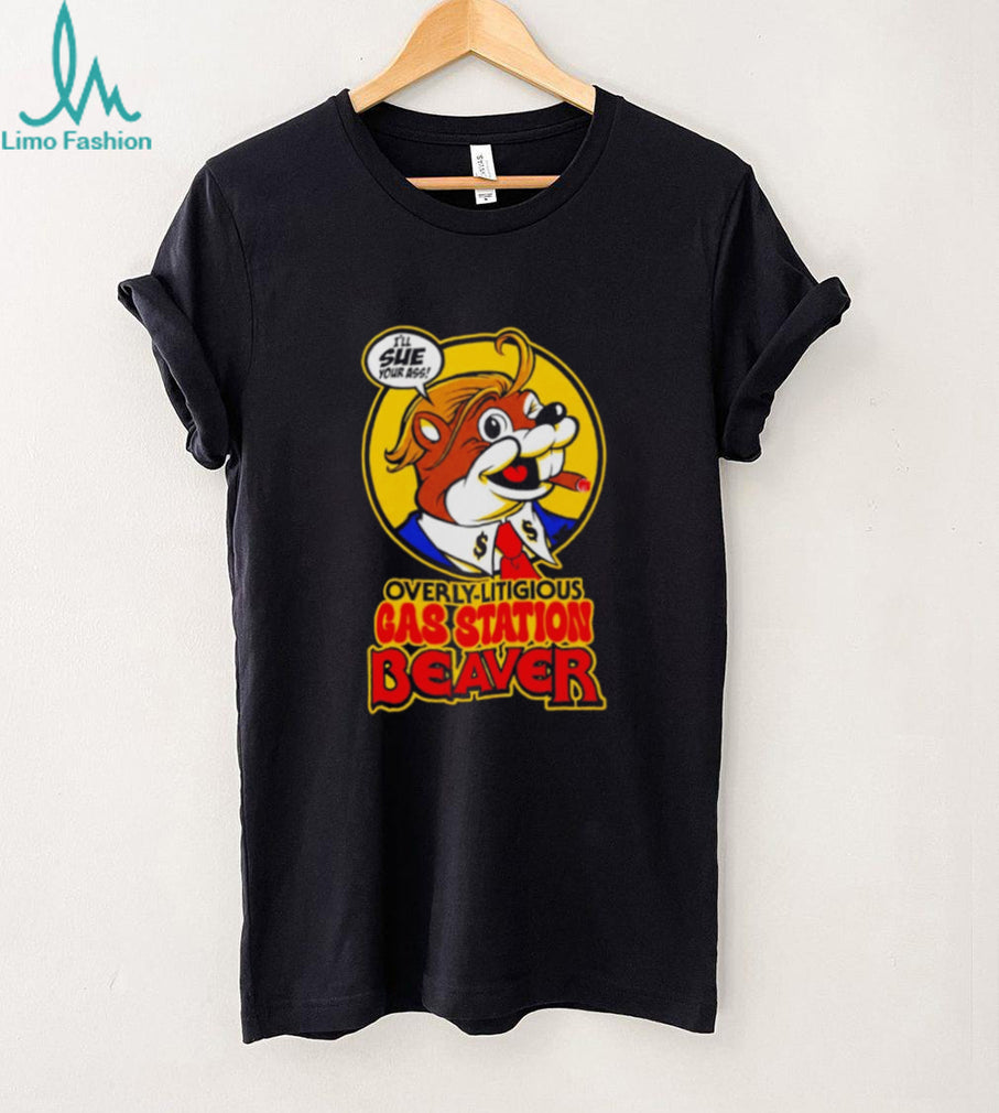 Bucc’ees Trump Overly Litigious Gas Station Beaver shirt