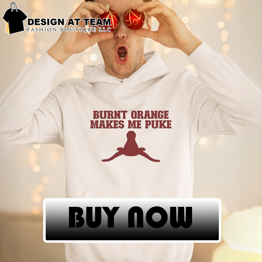 Burnt Orange Makes Me Puke Oklahoma Sooners Beat Texas NCAA Champions shirt