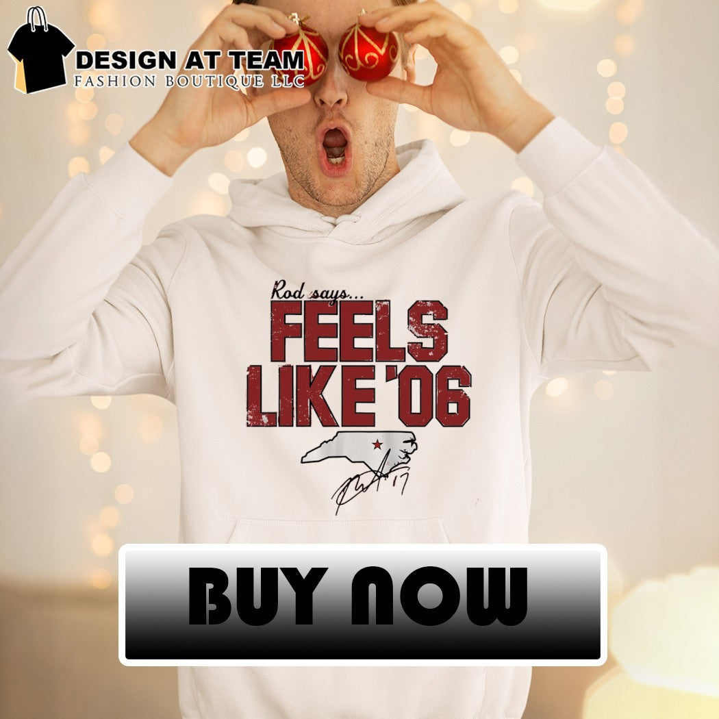 Carolina Hurricanes Hockey Apparel Rod says Feels like ’06 Signature State shirt