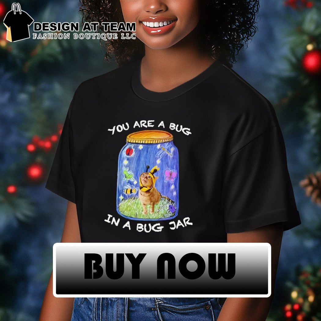 Cat bumblebee You are a bug in a bug jar shirt