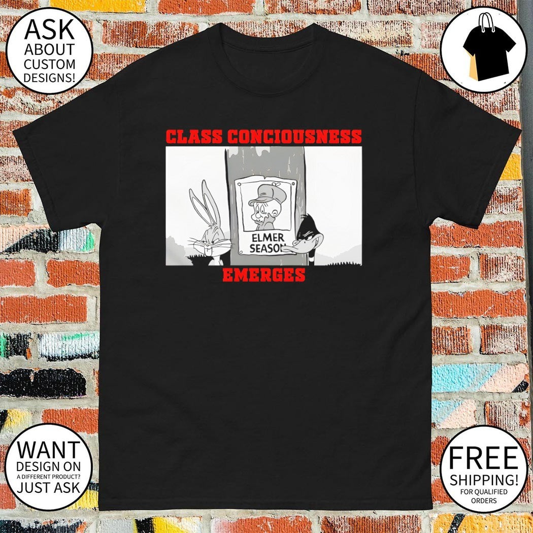 Class Conciousness Emerges Loony Toons shirt
