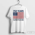 Classic American Flag 250 Years Of Being Better Than Everyone At Everything T Shirts Sweater