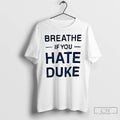 Classic Breathe If You Hate Duke