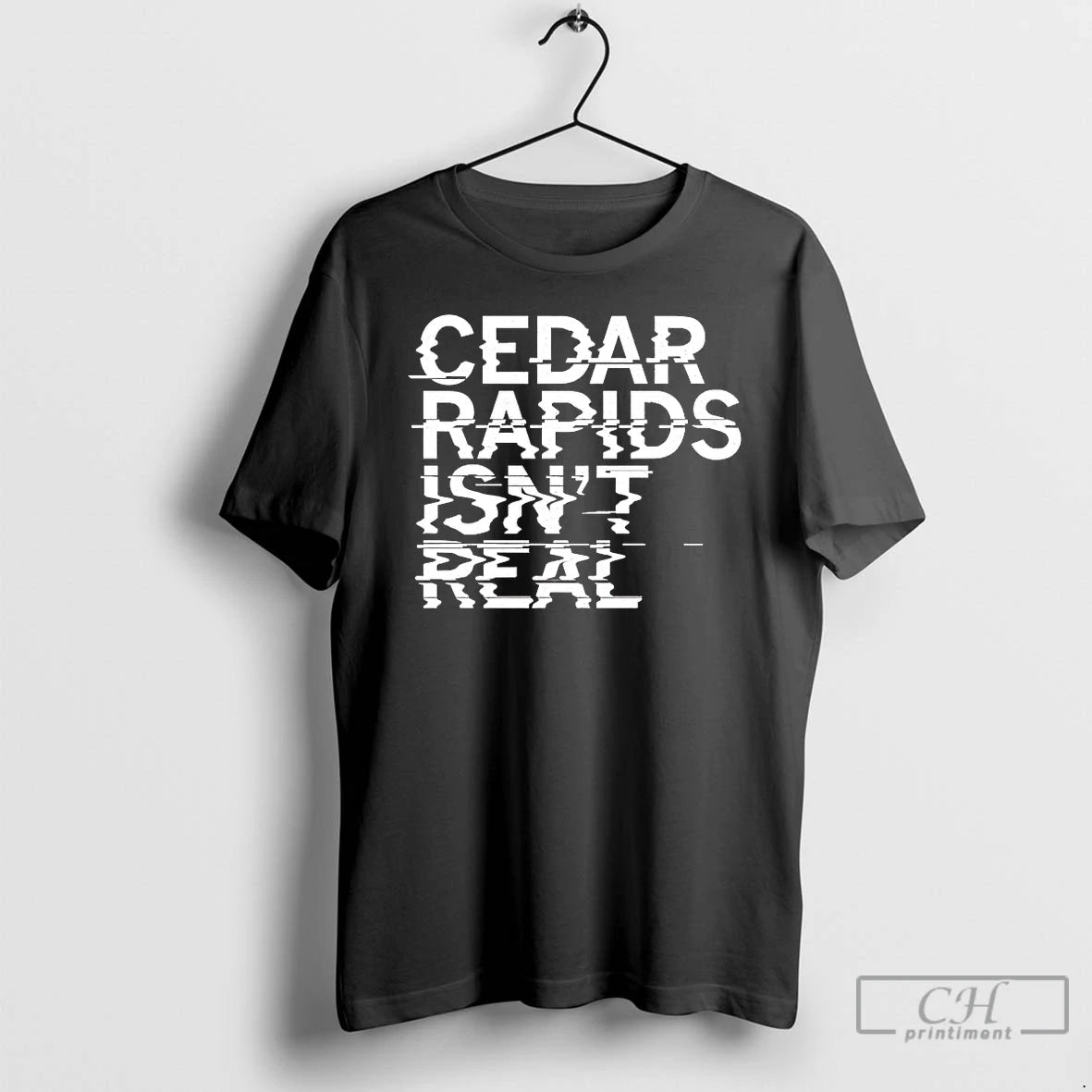 Classic Cedar Rapids Isnt Real Tee
