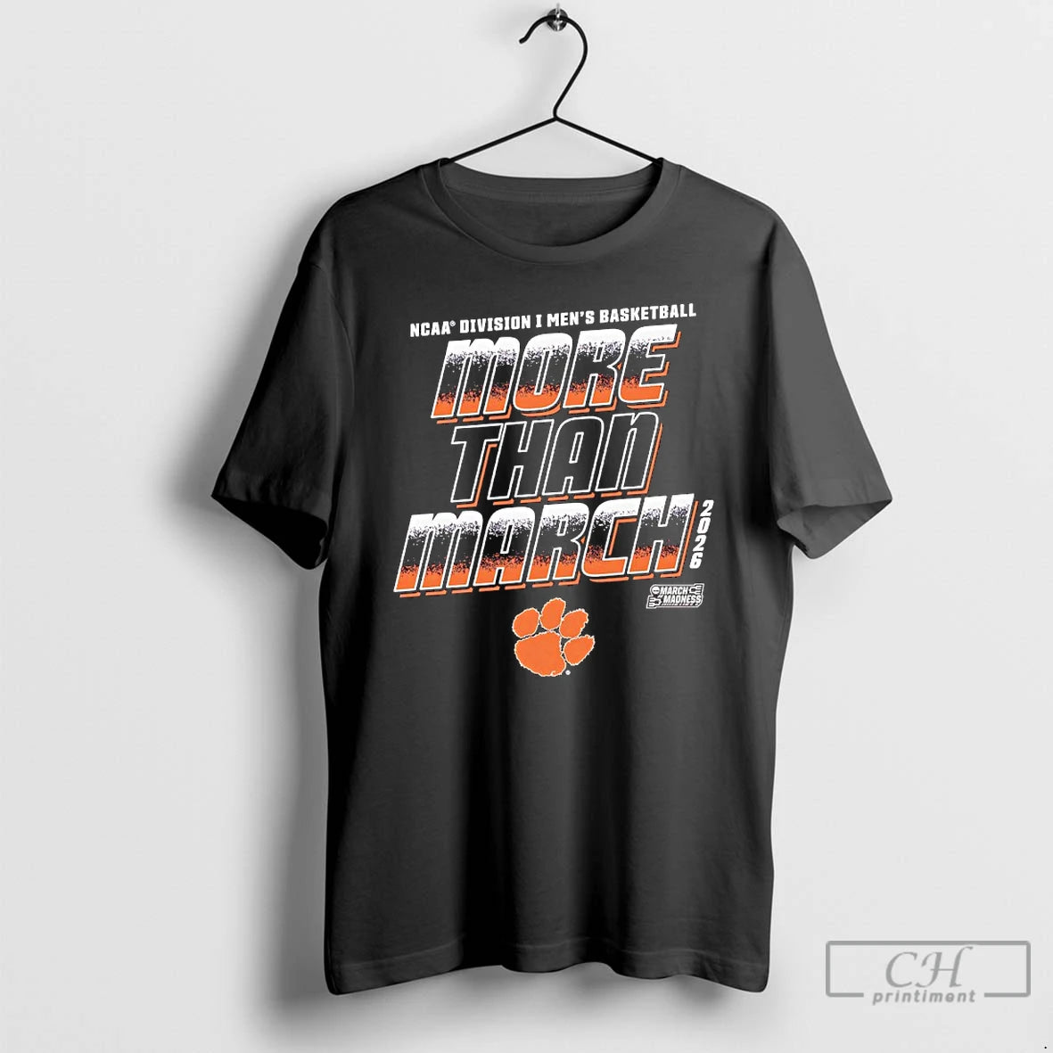 Classic Clemson Tigers 2026 March Madness Ncaa D1 Mens Basketball More Than March T Shirts