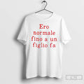 Classic Ero Normale Fino A Un Figlio Fa