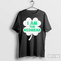 Classic I Am The Redhead St Patricks Day Shamrock Irish Party