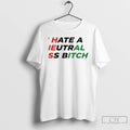 Classic I Hate A Neutral Ass Bitch Iran 2026