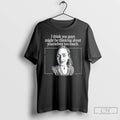 Classic I Think You Guys Might Be Thinking About Yourselves Too Much T Shirts Sweater