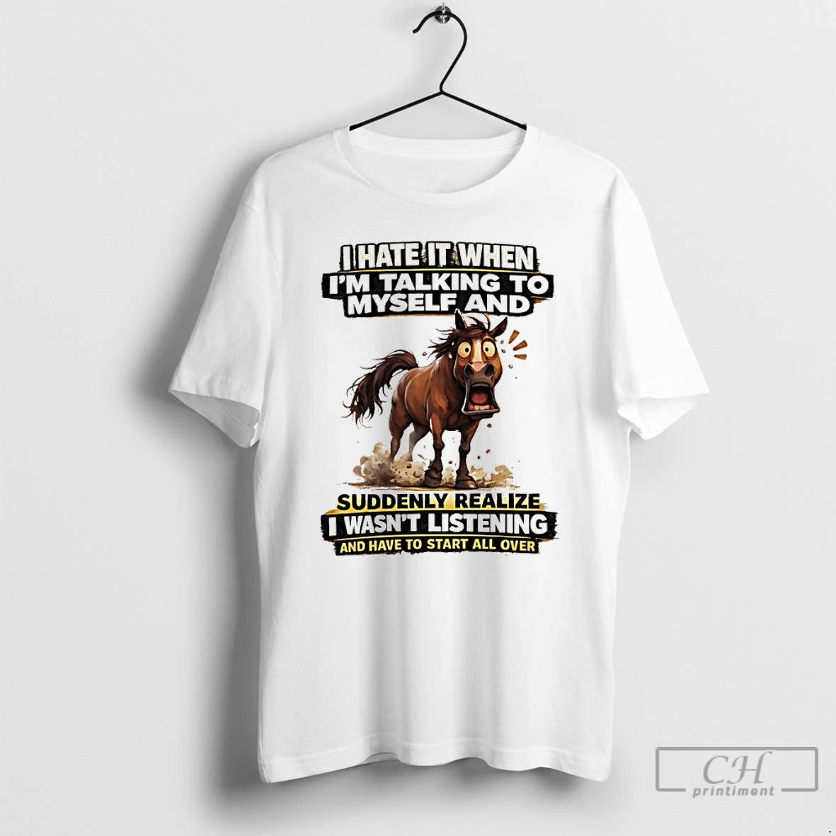 Classic I Hate It When Im Talking To Myself And Suddenly Realize Horse T Shirts