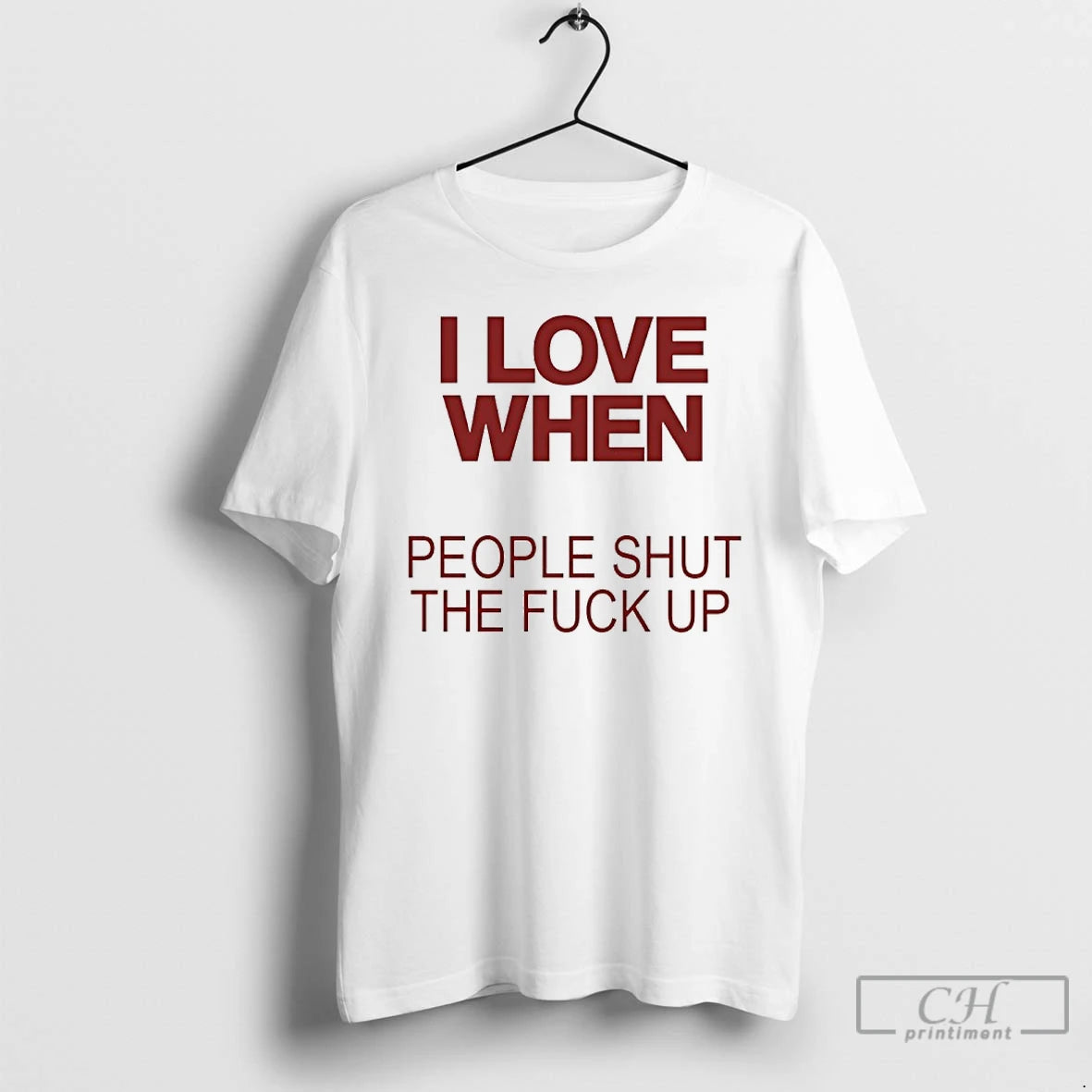 Classic I Love When People Shut The Fuck Up
