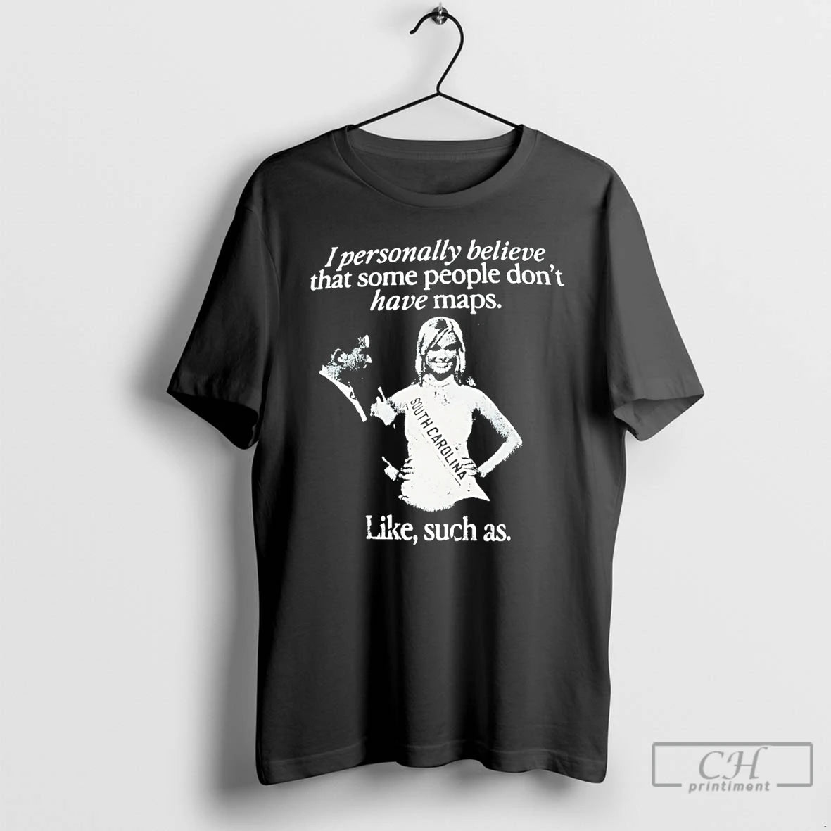 Classic I Personally Believe That Some People Dont Have Map Like Such As T Shirts