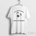 Classic Its Always Good Boy Never You Good Boy