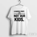 Classic Leaders First Not Our Kids