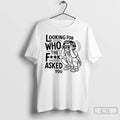 Classic Looking For Who The Fck Asked You