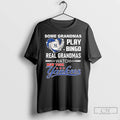 Classic New York Yankees Some Grandmas Play Bingo Real Grandmas Watch