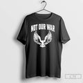 Classic Not Our War Protest Anti War